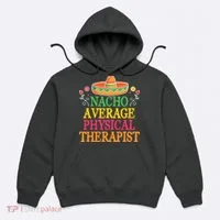 Physical Therapist Shirts Funny Nacho Pun Physiotherapy Hoodie thumb 0