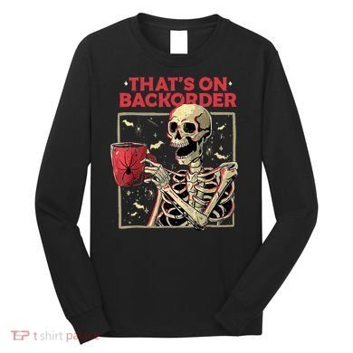 Pharmacy Tech Skeleton ThatS Backorder Funny Halloween Long Sleeve Shirt