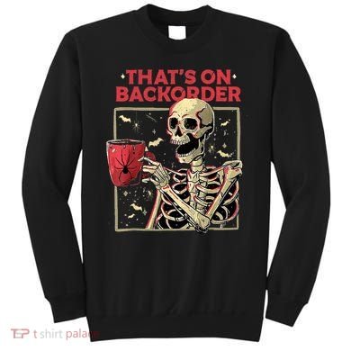 Pharmacy Tech Skeleton ThatS Backorder Funny Halloween Sweatshirt