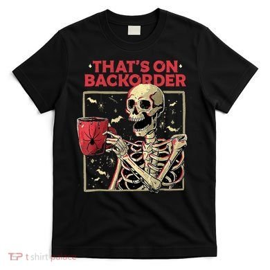 Pharmacy Tech Skeleton ThatS Backorder Funny Halloween T-Shirt