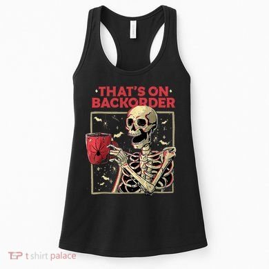 Pharmacy Tech Skeleton ThatS Backorder Funny Halloween Women's Tank Top
