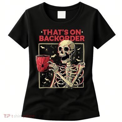 Pharmacy Tech Skeleton ThatS Backorder Funny Halloween Women's T-Shirt