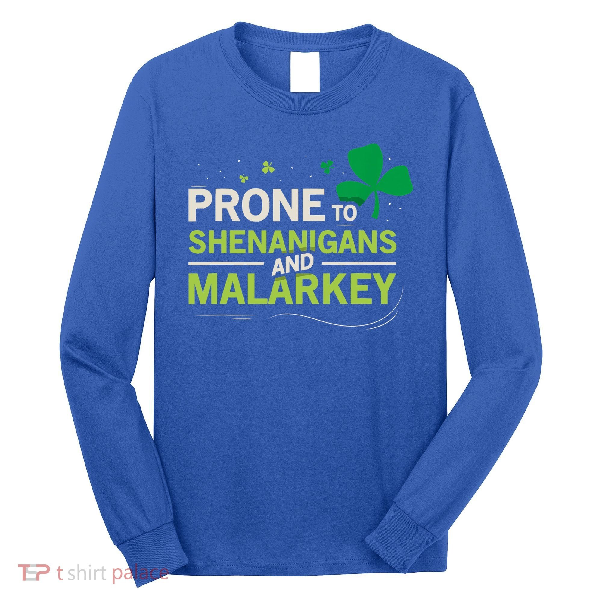 Prone To Shenanigans And Malarkey Funny Ireland Leprechaun Irish Gift Long Sleeve Shirt