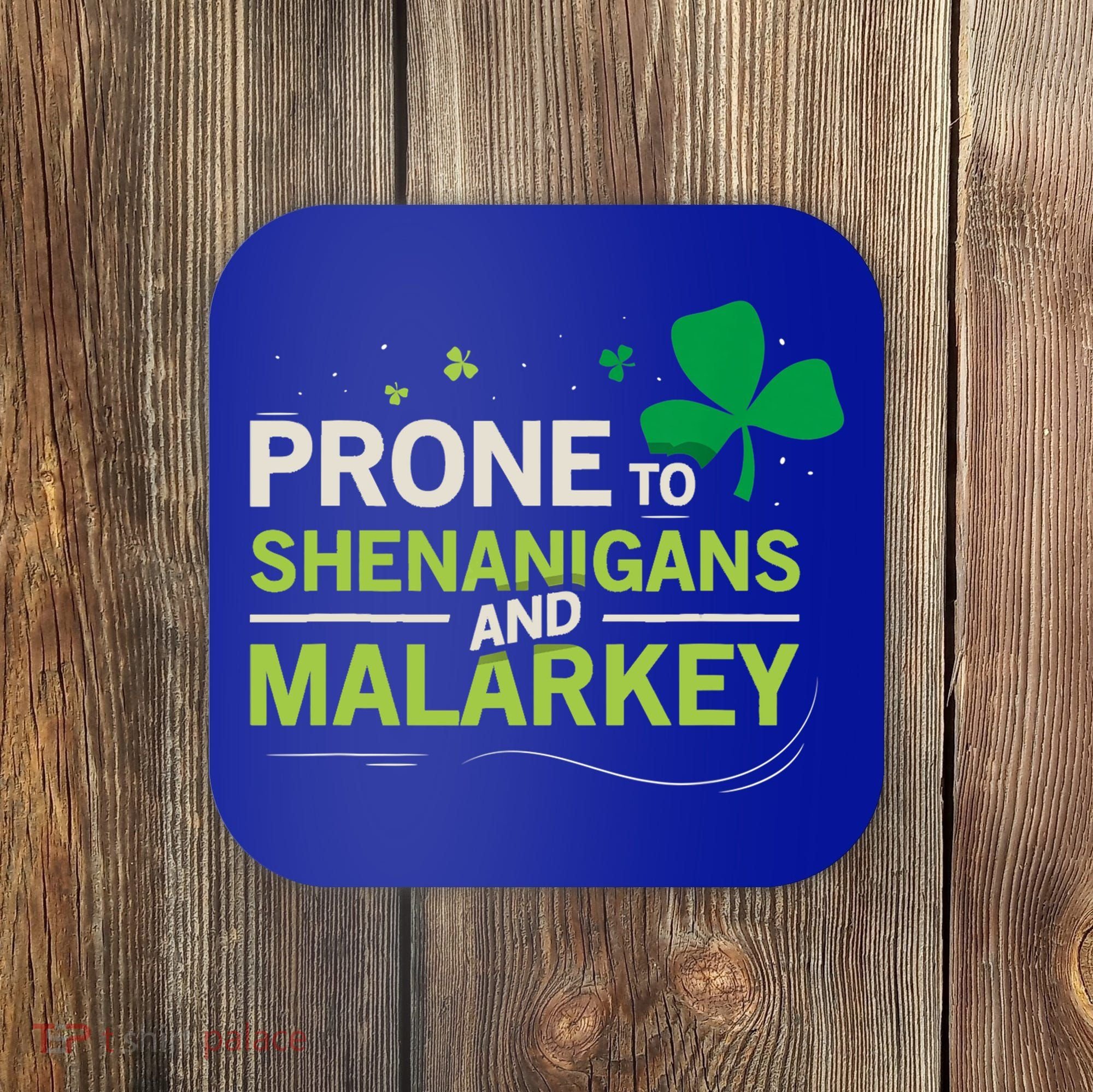 Prone To Shenanigans And Malarkey Funny Ireland Leprechaun Irish Gift Coaster