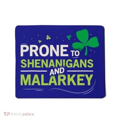 Prone To Shenanigans And Malarkey Funny Ireland Leprechaun Irish Gift Mousepad
