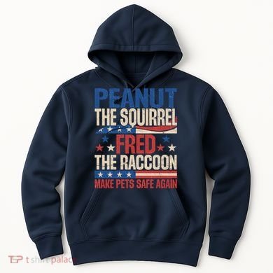 Peanut The Squirrel Fred The Raccoon Make Pets Safe Again Hoodie