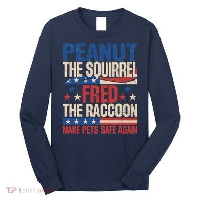 Peanut The Squirrel Fred The Raccoon Make Pets Safe Again Long Sleeve Shirt