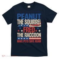 Peanut The Squirrel Fred The Raccoon Make Pets Safe Again T-Shirt thumb 0