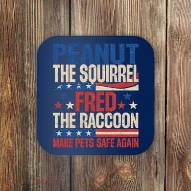 Peanut The Squirrel Fred The Raccoon Make Pets Safe Again Coaster