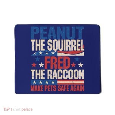 Peanut The Squirrel Fred The Raccoon Make Pets Safe Again Mousepad