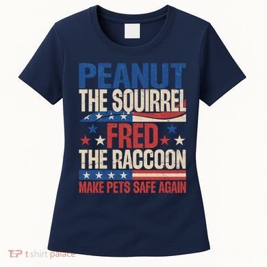 Peanut The Squirrel Fred The Raccoon Make Pets Safe Again Women's T-Shirt