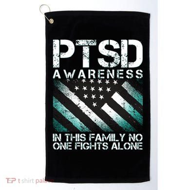 PTSD Awareness In This Family No One Fights Alone Golf Towel