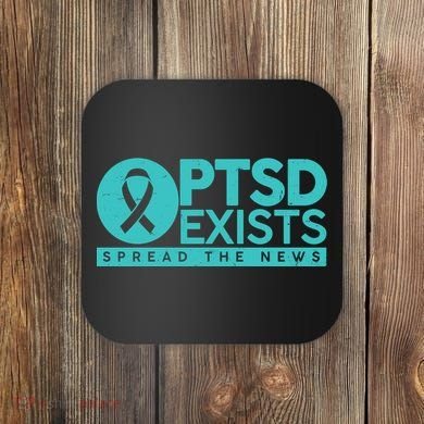 PTSD Exists Spread The News Coaster