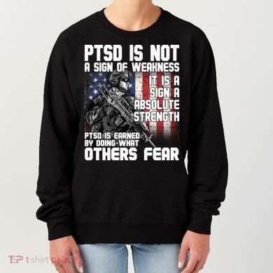PTSD Is Not A Sign Of Weakness Support Military Troops Women's Sweatshirt