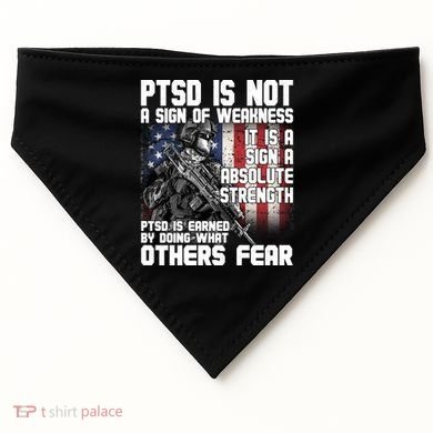 PTSD Is Not A Sign Of Weakness Support Military Troops USA-Made Doggie Bandana