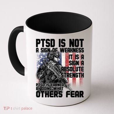 PTSD Is Not A Sign Of Weakness Support Military Troops Coffee Mug