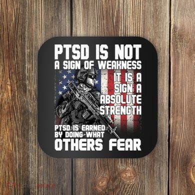 PTSD Is Not A Sign Of Weakness Support Military Troops Coaster