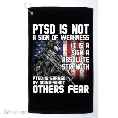 PTSD Is Not A Sign Of Weakness Support Military Troops Golf Towel