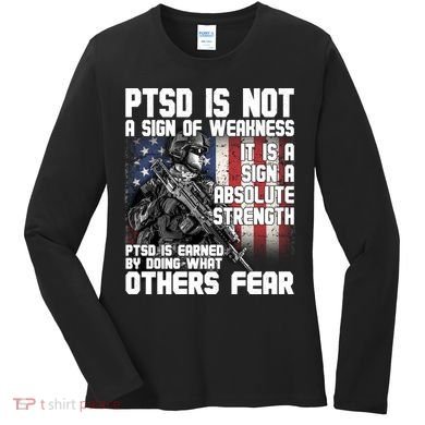PTSD Is Not A Sign Of Weakness Support Military Troops Women's Long Sleeve Shirt