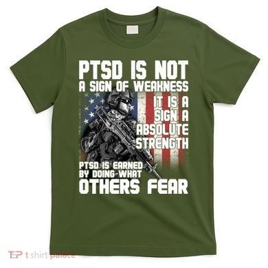 PTSD Is Not A Sign Of Weakness Support Military Troops T-Shirt