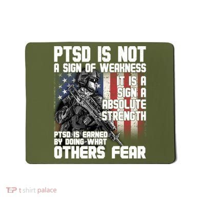 PTSD Is Not A Sign Of Weakness Support Military Troops Mousepad