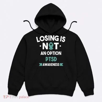 PTSD Losing Is Not An Option Hoodie