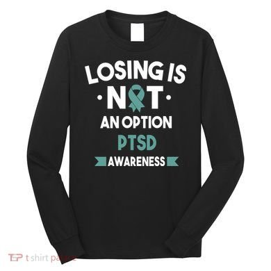 PTSD Losing Is Not An Option Long Sleeve Shirt