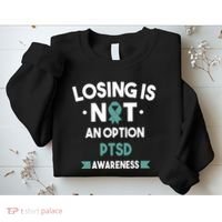 PTSD Losing Is Not An Option Sweatshirt thumb 2