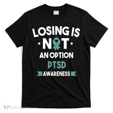 PTSD Losing Is Not An Option T-Shirt