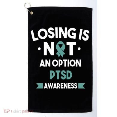 PTSD Losing Is Not An Option Golf Towel