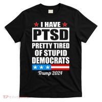 PTSD Pretty Tired Of Democrats Trump 2024 T-Shirt thumb 0