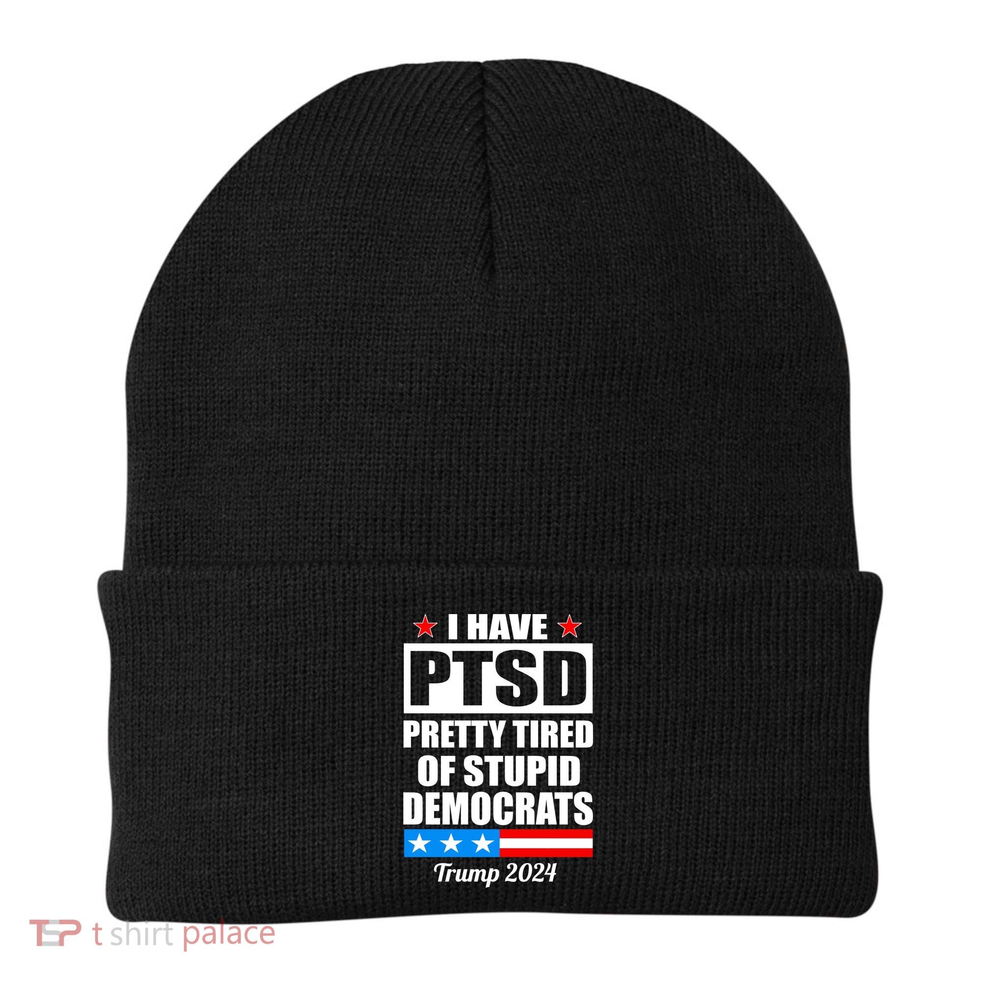 PTSD Pretty Tired Of Democrats Trump 2024 Beanie