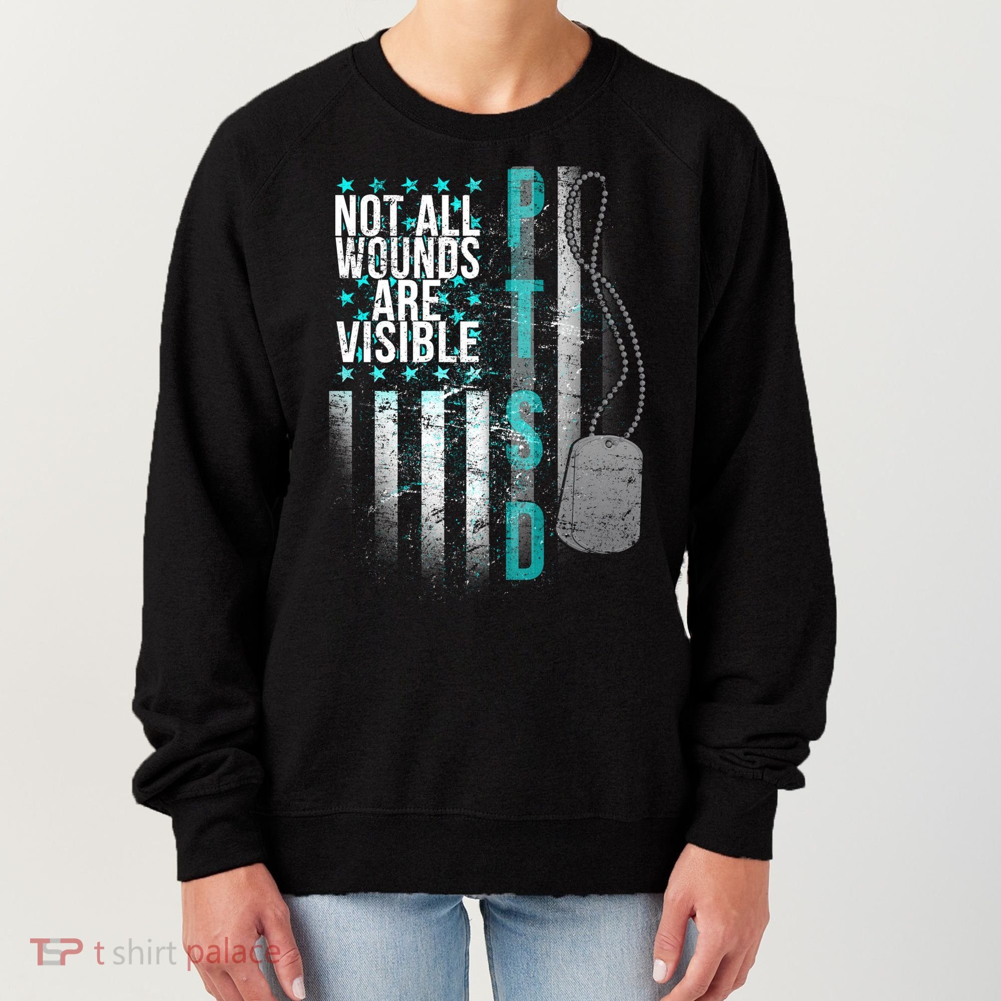 PTSD Veteran Not All Wounds Are Visible  Women's Sweatshirt