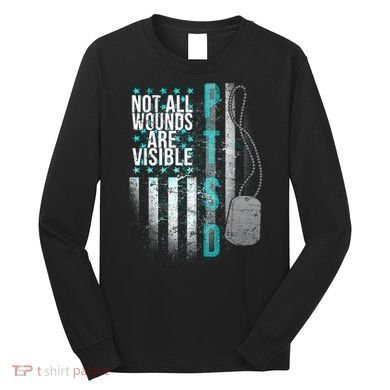 PTSD Veteran Not All Wounds Are Visible  Long Sleeve Shirt