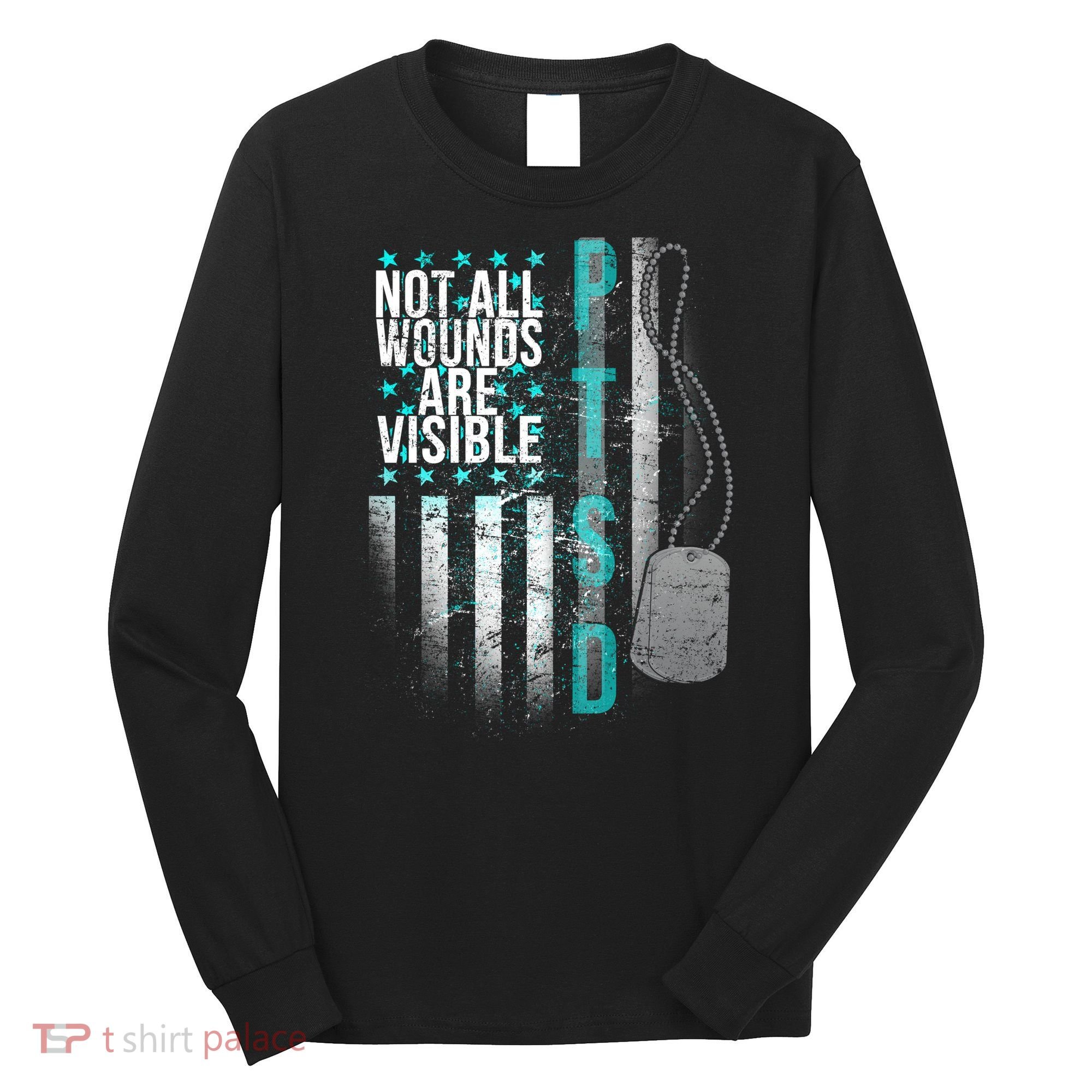 PTSD Veteran Not All Wounds Are Visible  Long Sleeve Shirt