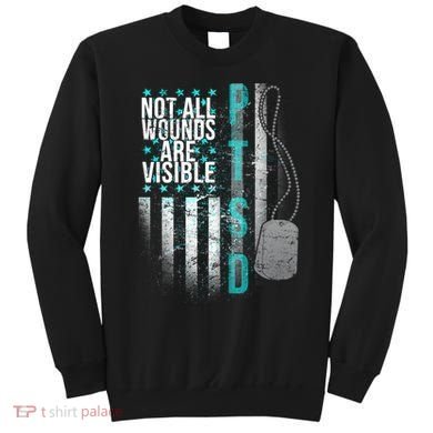 PTSD Veteran Not All Wounds Are Visible  Sweatshirt