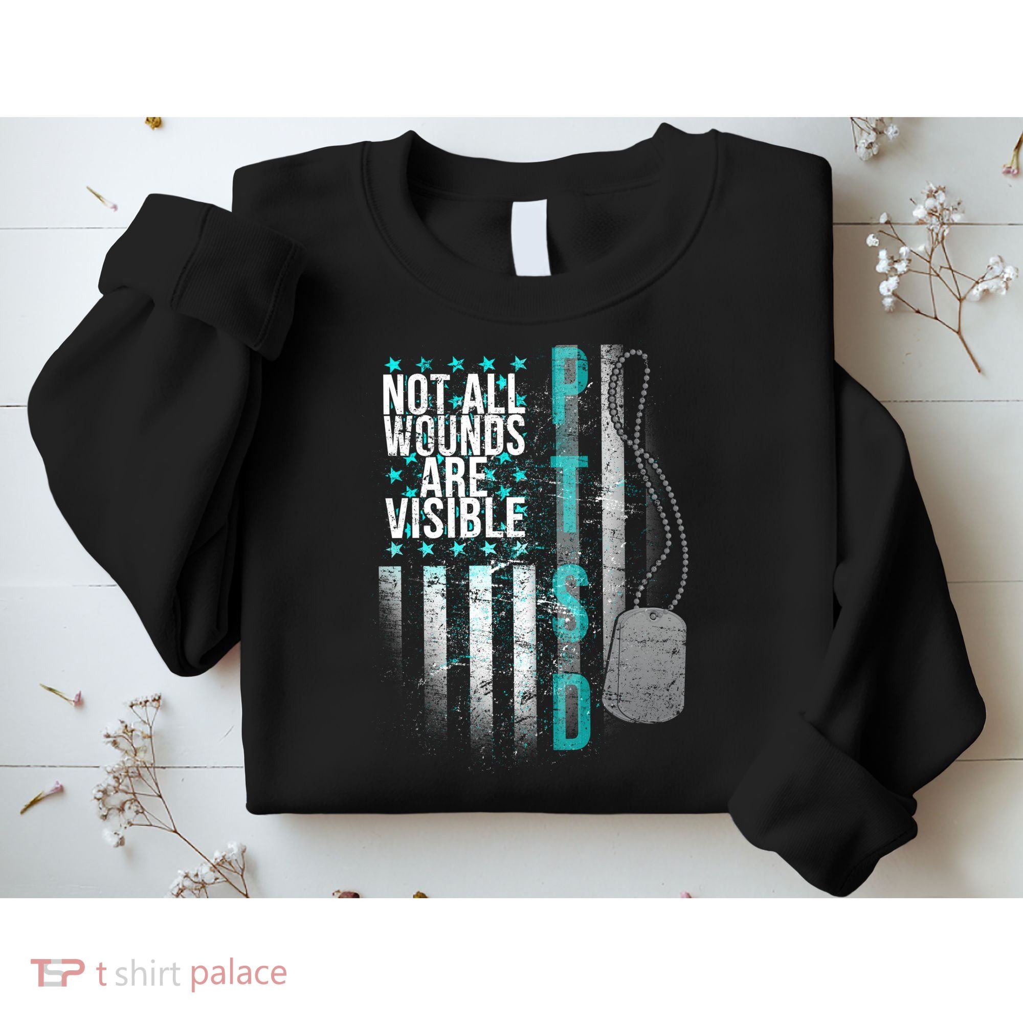 PTSD Veteran Not All Wounds Are Visible  Sweatshirt