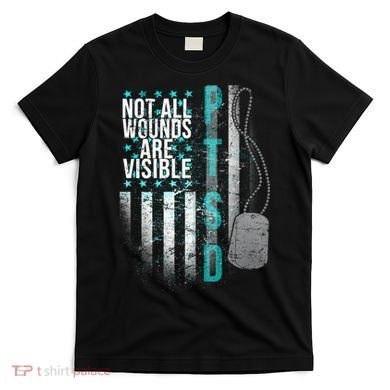 PTSD Veteran Not All Wounds Are Visible  T-Shirt