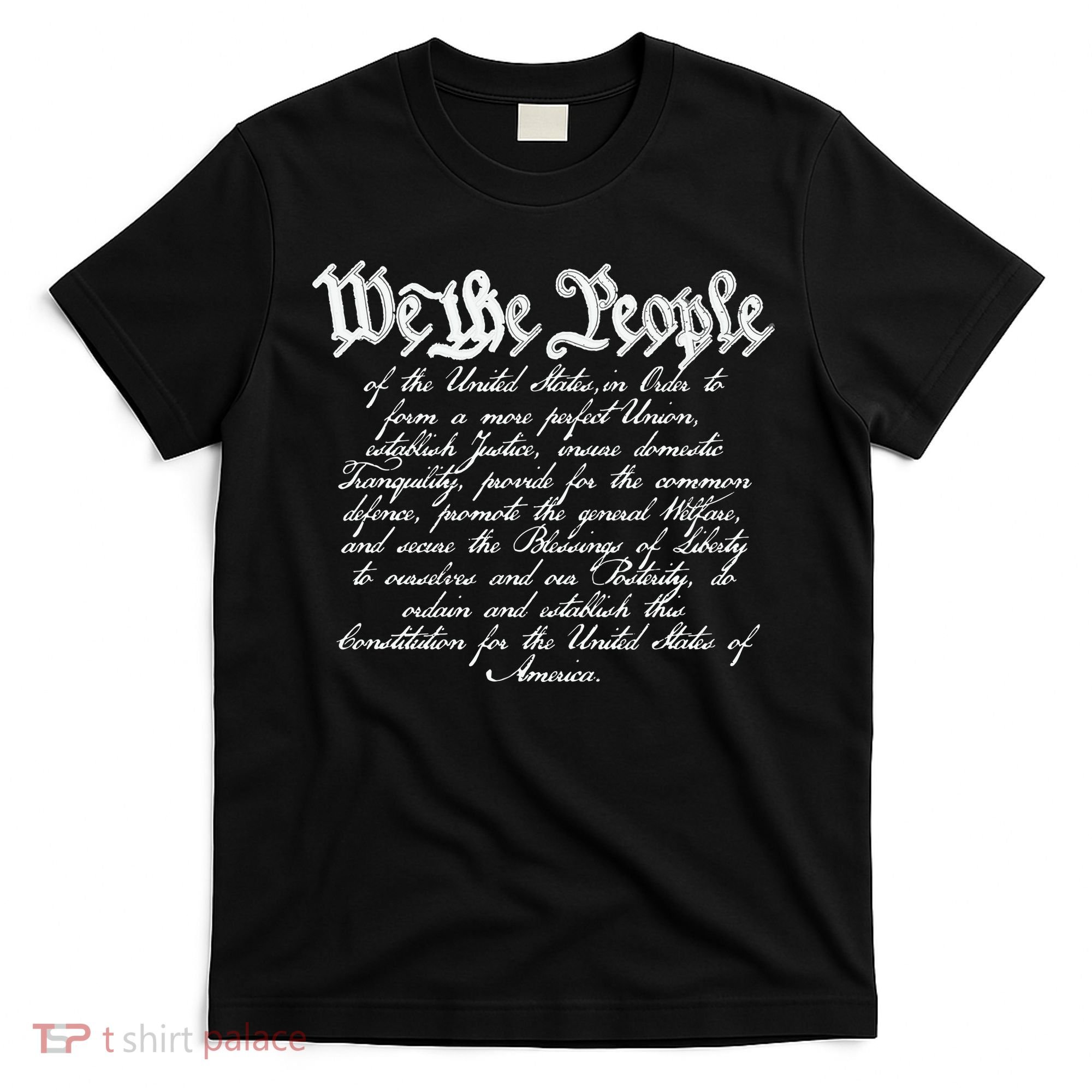 Preamble To The Us Constitution 4th Of July We The People T-Shirt
