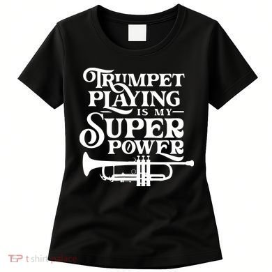 Playing The Trumpet Is My Superpower Trumpeter Player Women's T-Shirt