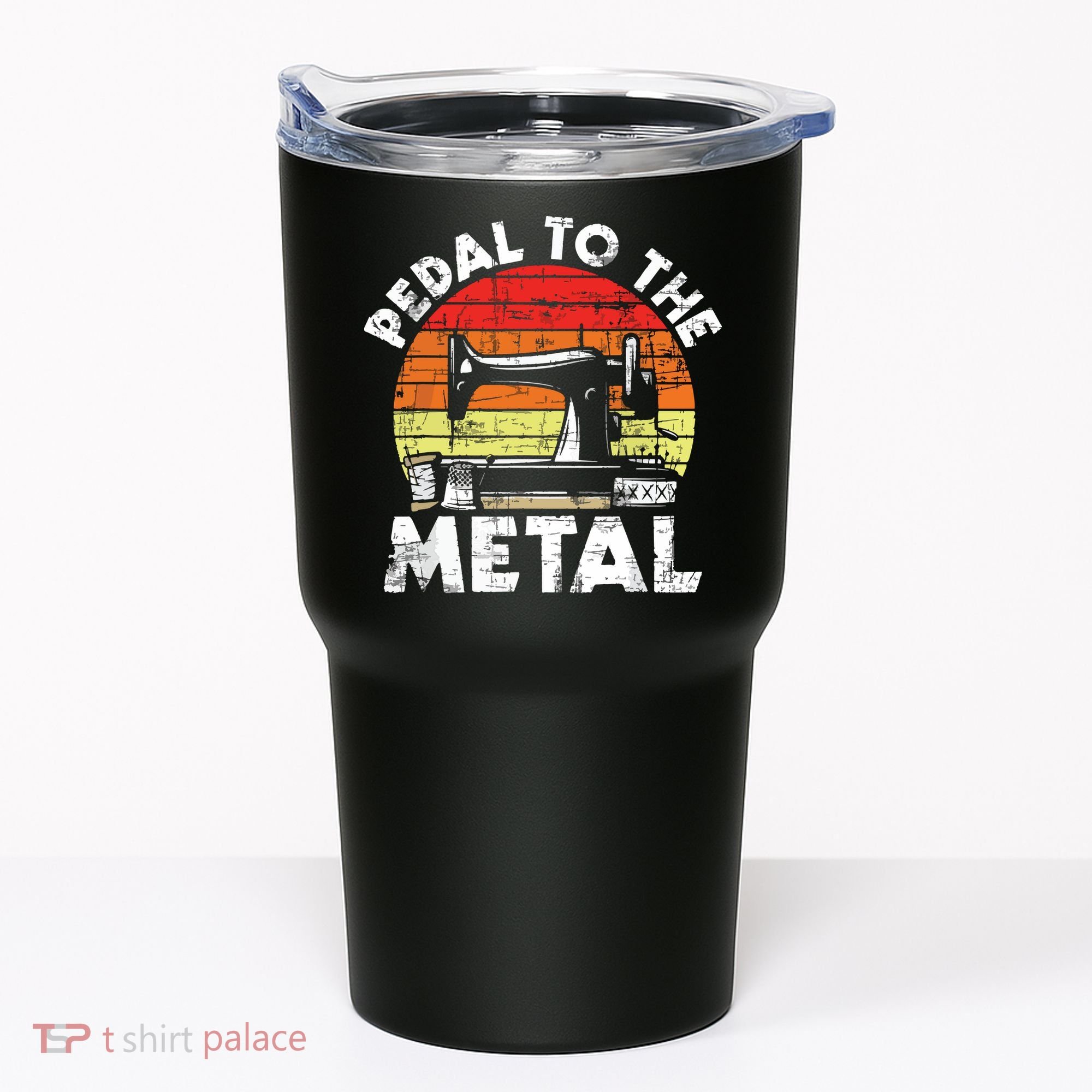 Pedal To The Metal Sewing Machine Quilter Quilting Tumbler
