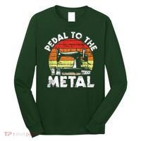 Pedal To The Metal Sewing Machine Quilter Quilting Long Sleeve Shirt thumb 0