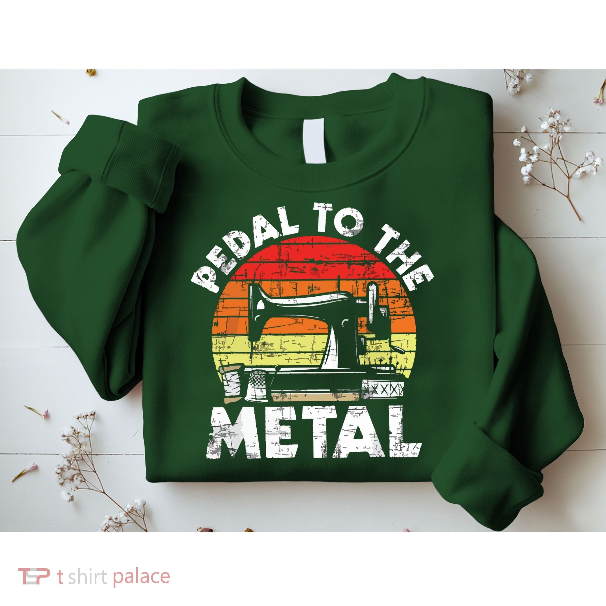 Pedal To The Metal Sewing Machine Quilter Quilting Sweatshirt