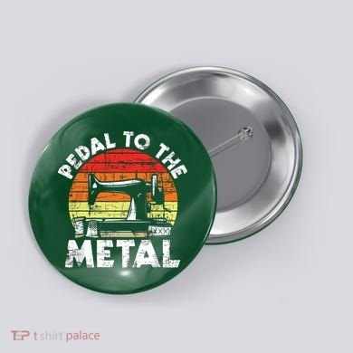 Pedal To The Metal Sewing Machine Quilter Quilting Button