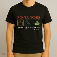 Po Ta Toes Taters Boil Em Em Stick Em In A Stew T-Shirt thumb 3