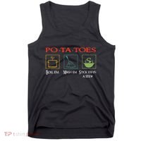 Po Ta Toes Taters Boil Em Em Stick Em In A Stew Tank Top thumb 0