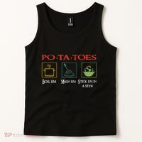 Po Ta Toes Taters Boil Em Em Stick Em In A Stew Tank Top thumb 2