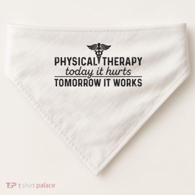 Physical Therapy Today It Hurts Physical Therapist USA-Made Doggie Bandana