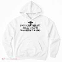 Physical Therapy Today It Hurts Physical Therapist Hoodie thumb 0