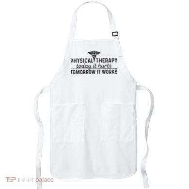 Physical Therapy Today It Hurts Physical Therapist Apron